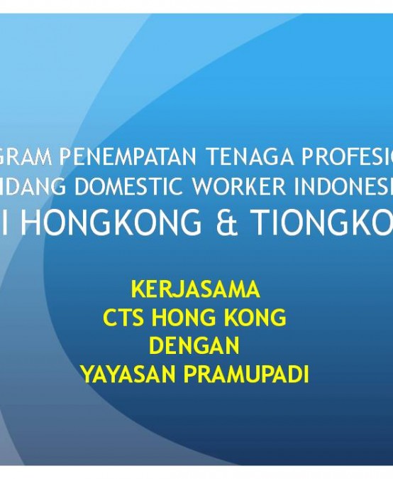 PROGRAM PENEMPATAN TENAGA PROFESIONAL BIDANG DOMESTIC WORKER INDONESIA DI HONGKONG & TIONGKOK
